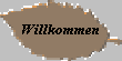Willkommen